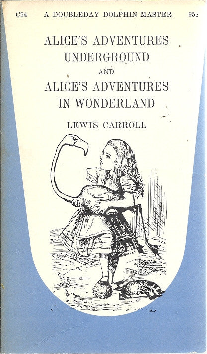 Alice's Adventures Underground and Alice's Adventures in Wonderland
