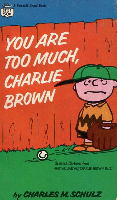 You Are Too Much Charlie Brown