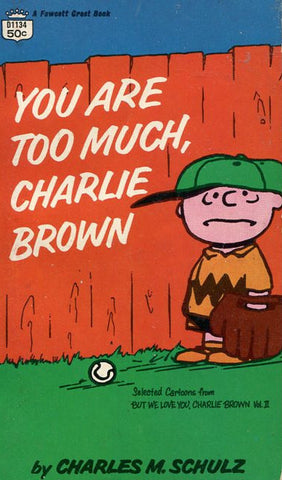 You Are Too Much Charlie Brown