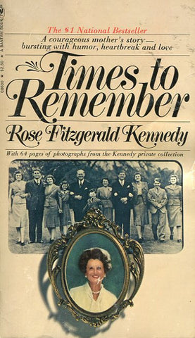 Times to Remember Rose Fitzgerald Kennedy