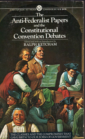 The Anti-Federalist Papers and the Constitutional Debates