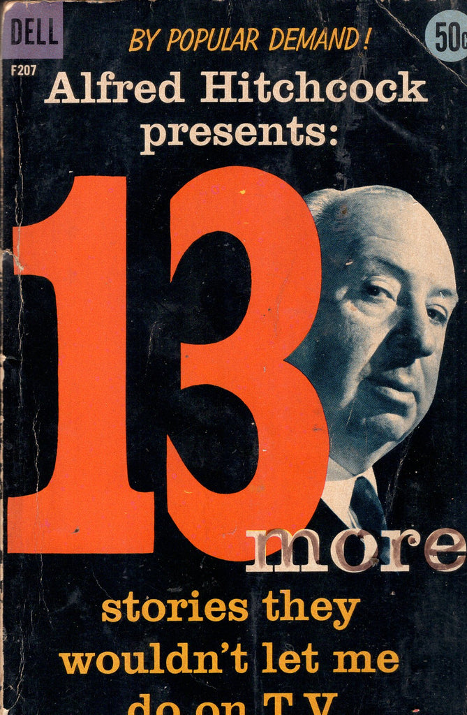 Alfred Hitchcock presents:13 more stories they wouldn't let me do on T.V.