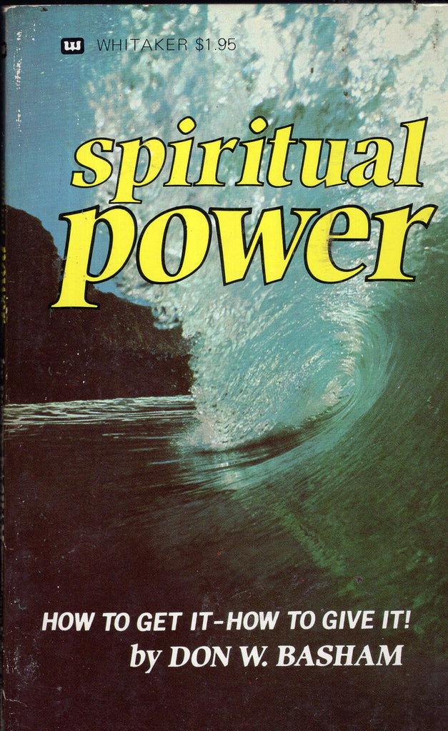Spiritual Power: How to Get It, How to Give It