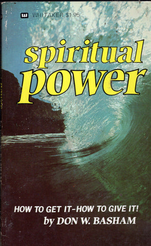 Spiritual Power: How to Get It, How to Give It