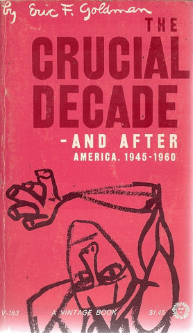 The Crucial Decade and After America 1945 - 1960