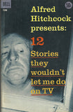 Alfred Hitchcock presents: 12 stories they wouldn't let me do on TV