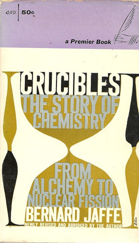 Crucibles The Story of Chemistry