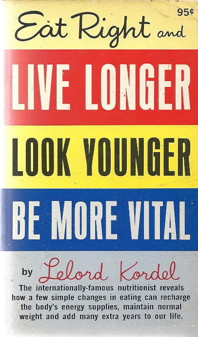 Eat Right and Live Longer Look Younger be More Vital