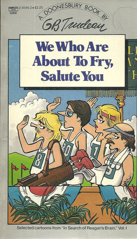 Doonesbury We Who are About to Fry, Salute You