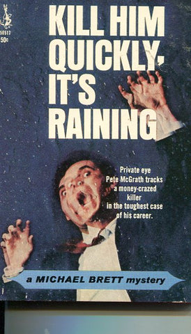 Kill Him Quickly It's Raining