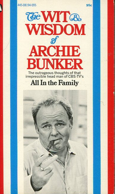 The Wit & Wisdom of Archie Bunker