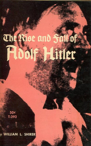 The Rise and Fall of Adolf Hitler