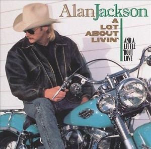 A Lot About Livin' (And a Little 'Bout Love) by Alan Jackson Country CD