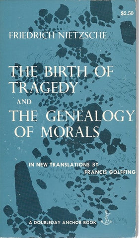 The Birth of Tragedy and The Genealogy of Morals