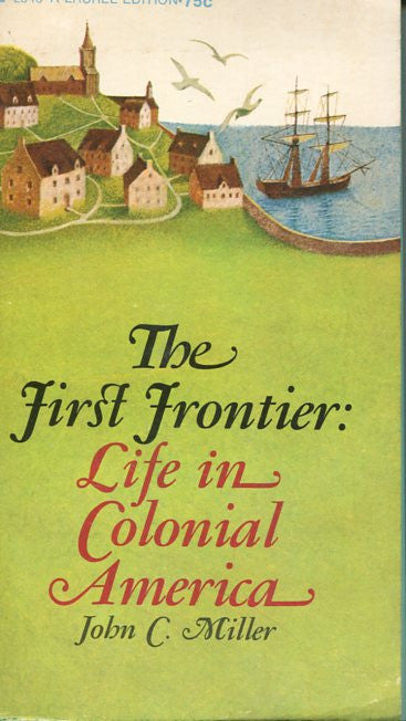 The First Frontier:Life In Colonial America