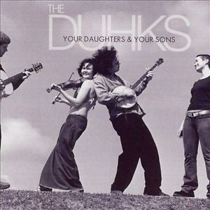 Your Daughters and Your Sons by The Duhks