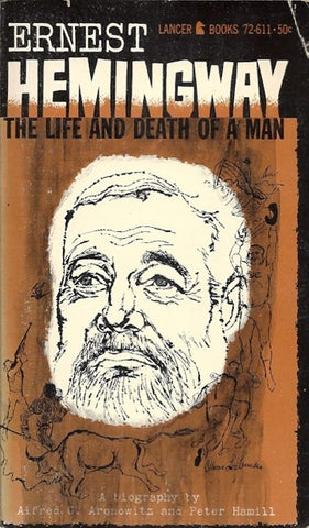 Ernest Hemingway The Life and Death of a Man